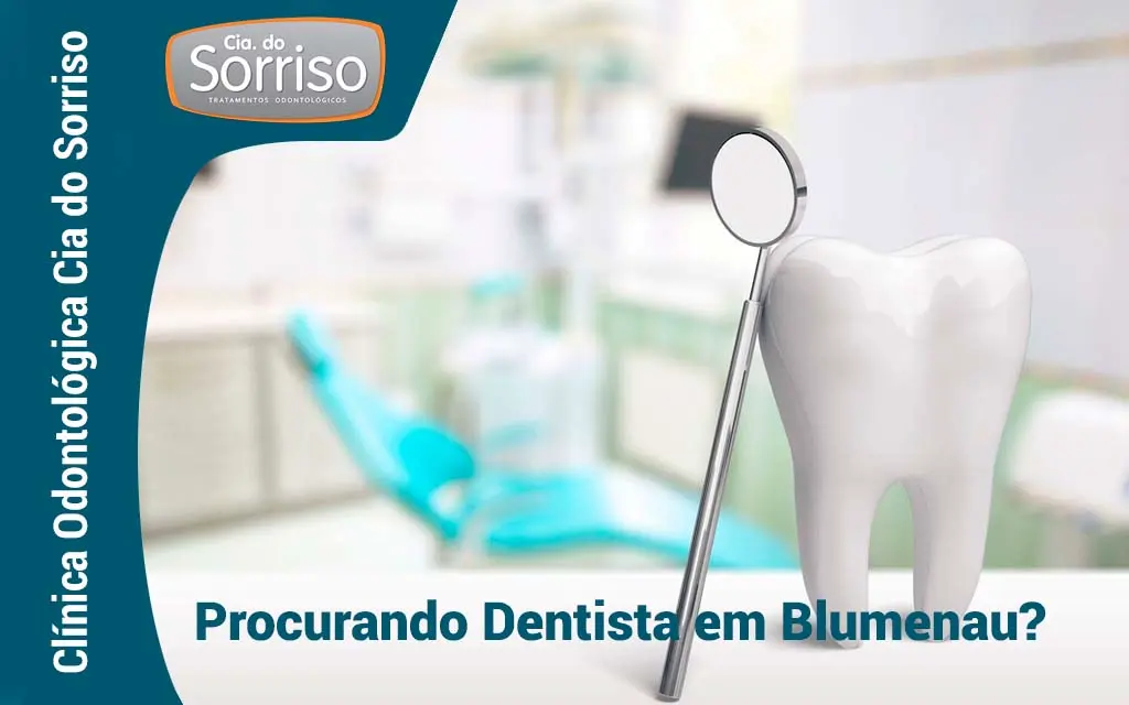 Procurando por dentista em Blumenau? Conheça a Cia do Sorriso