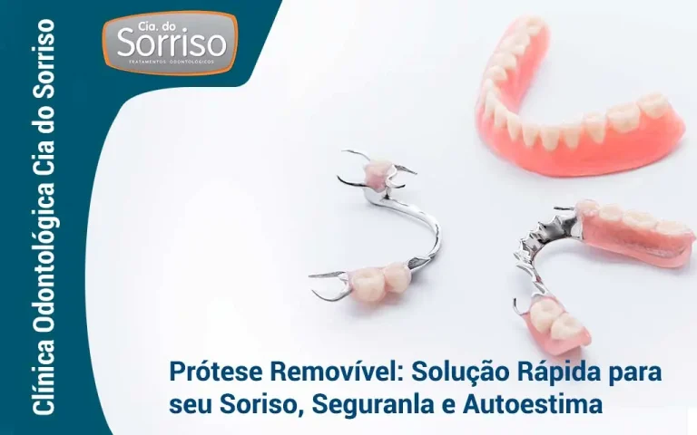 Prótese Removível: Solução Rápida para seu Sorriso, Segurança e Autoestima. - Cia do Sorriso Clínica Odontológica em Blumenau/SC.