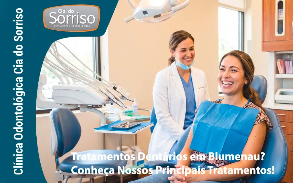 Tratamentos Dentários em Blumenau? Conheça Nossos Principais Tratamentos! - Clínica Odontológica Cia do Sorriso